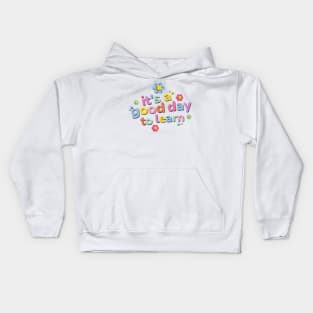 It Is A Good Day To Learn Student Teacher Gift - Back To School Kids Hoodie